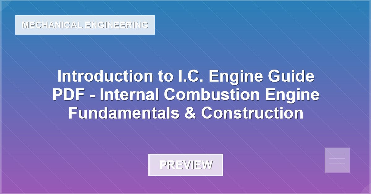 Introduction to I.C. Engine Guide PDF - Internal Combustion Engine Fundamentals & Construction - Document Preview