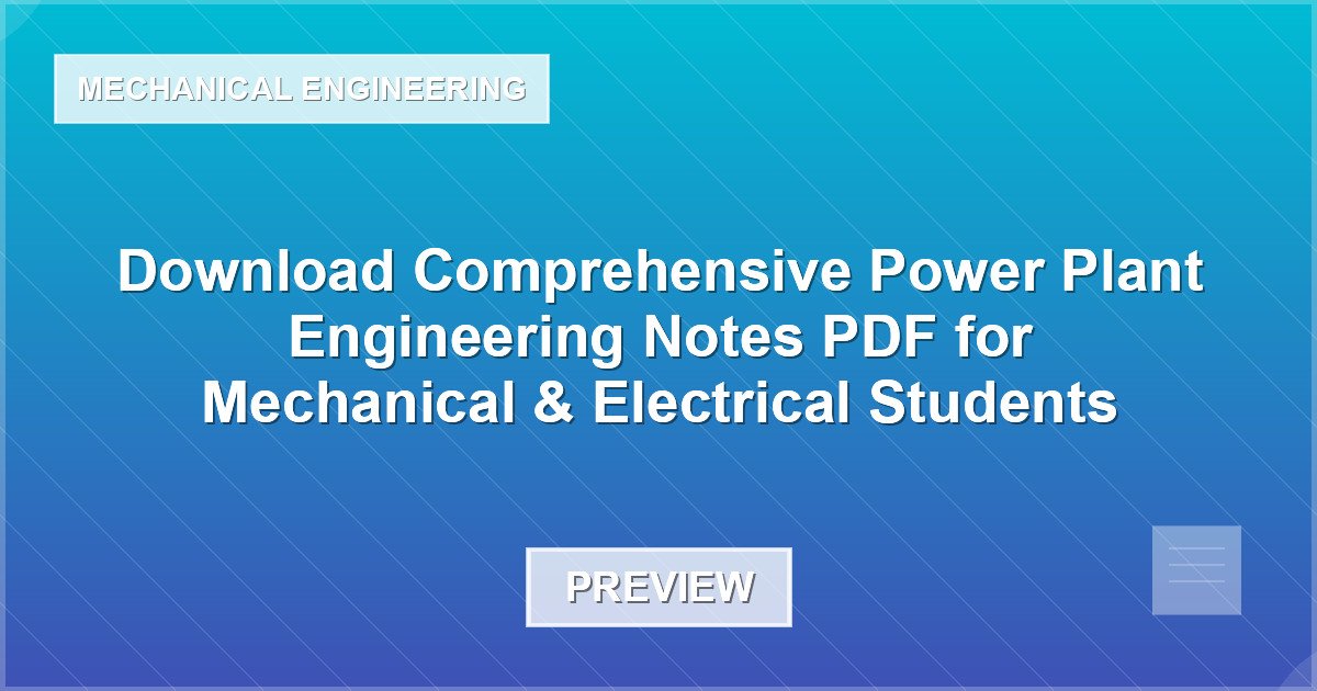 Power Plant Engineering Notes PDF for Mechanical & Electrical Students - Document Preview