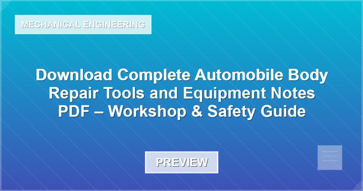 Automobile Body Repair Tools and Equipment Notes PDF – Workshop & Safety Guide - Document Preview