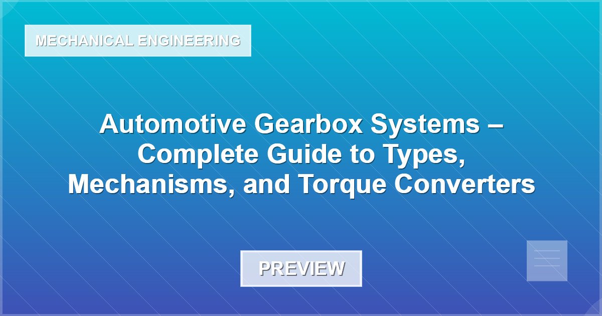 Gearbox Systems – Types, Mechanisms, and Torque Converters - Document Preview