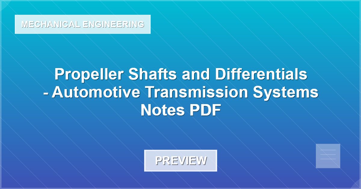 Propeller Shafts and Differentials - Automotive Transmission Systems Notes PDF - Document Preview