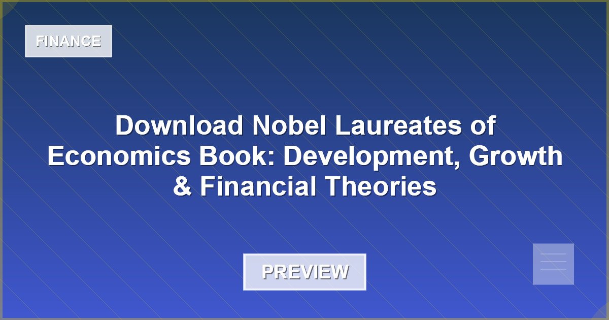 Download Nobel Laureates of Economics Book: Development, Growth & Financial Theories - Document Preview