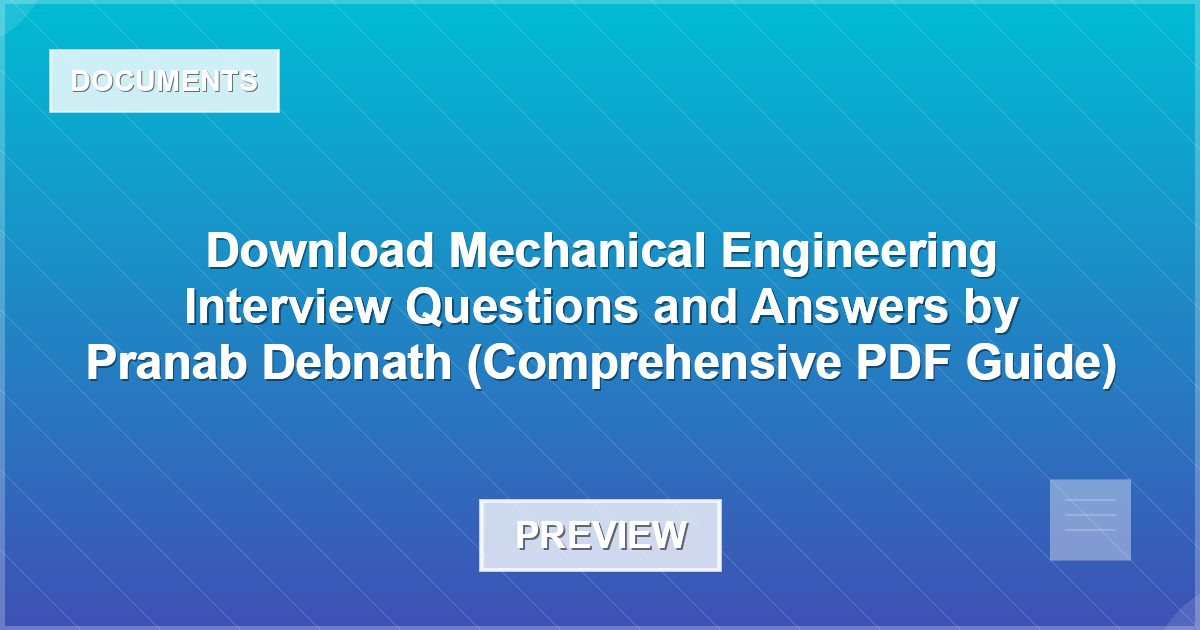 Download Mechanical Engineering Interview Questions and Answers by Pranab Debnath (Comprehensive PDF Guide) - Document Preview