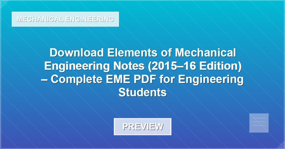 Download Elements of Mechanical Engineering Notes (2015–16 Edition) – Complete EME PDF for Engineering Students - Document Preview