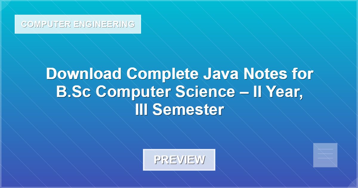 Download Complete Java Notes for B.Sc Computer Science – II Year, III Semester - Document Preview
