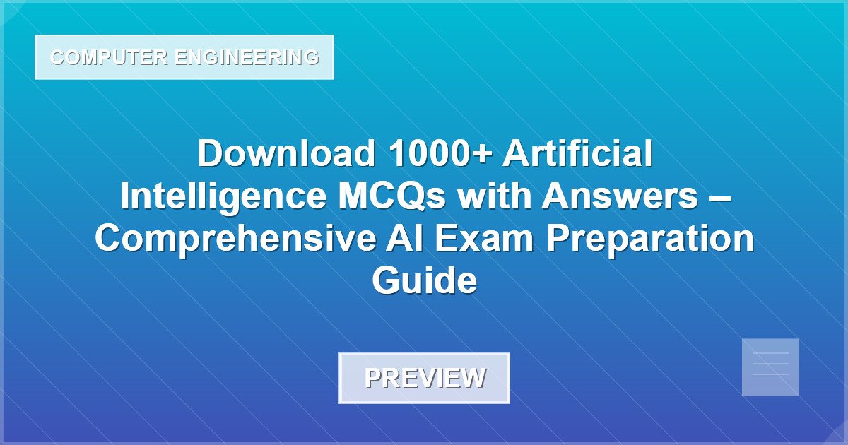 Download 1000+ Artificial Intelligence MCQs with Answers – Comprehensive AI Exam Preparation Guide - Document Preview