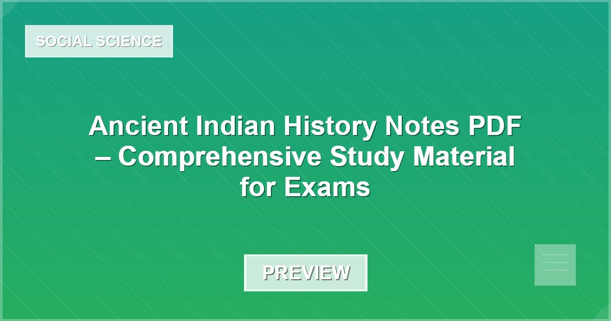 Ancient Indian History Notes PDF – Comprehensive Study Material for Exams - Document Preview