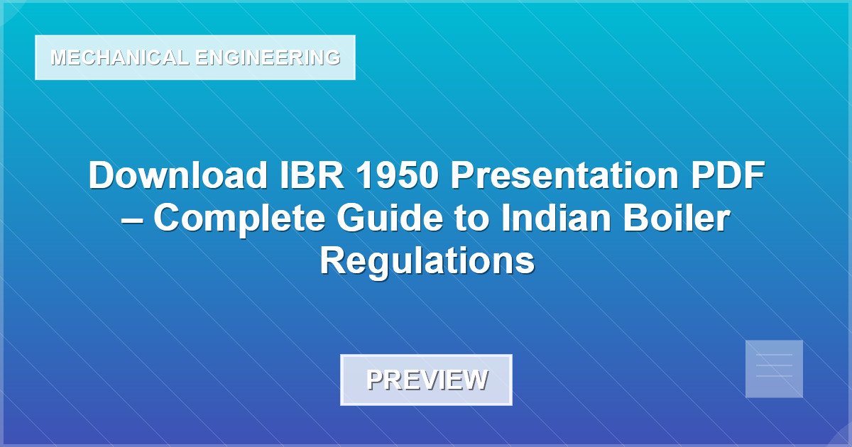 Download IBR 1950 Presentation PDF – Complete Guide to Indian Boiler Regulations - Document Preview