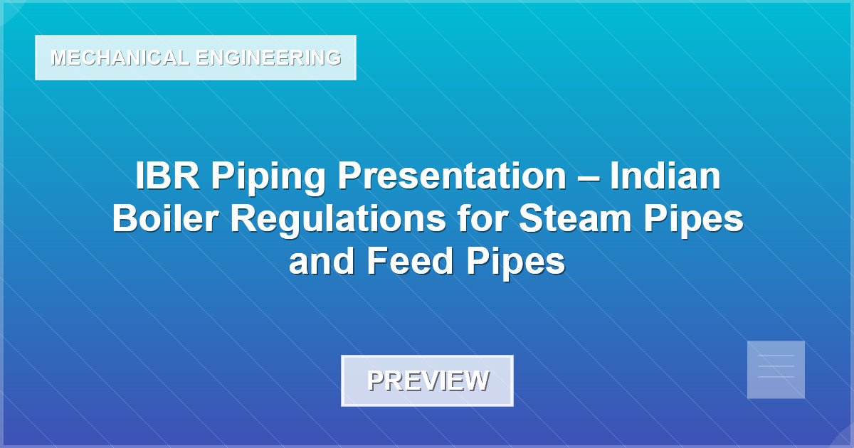 IBR Piping Presentation – Indian Boiler Regulations for Steam Pipes and Feed Pipes - Document Preview
