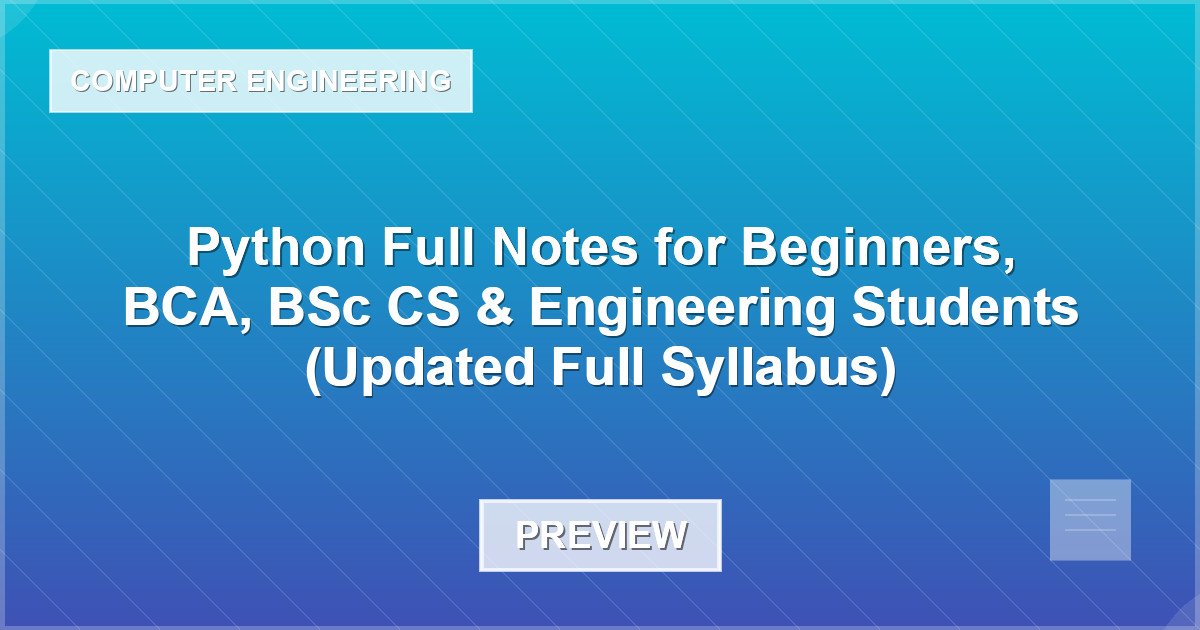 Python Full Notes for Beginners, BCA, BSc CS & Engineering Students (Updated Full Syllabus) - Document Preview