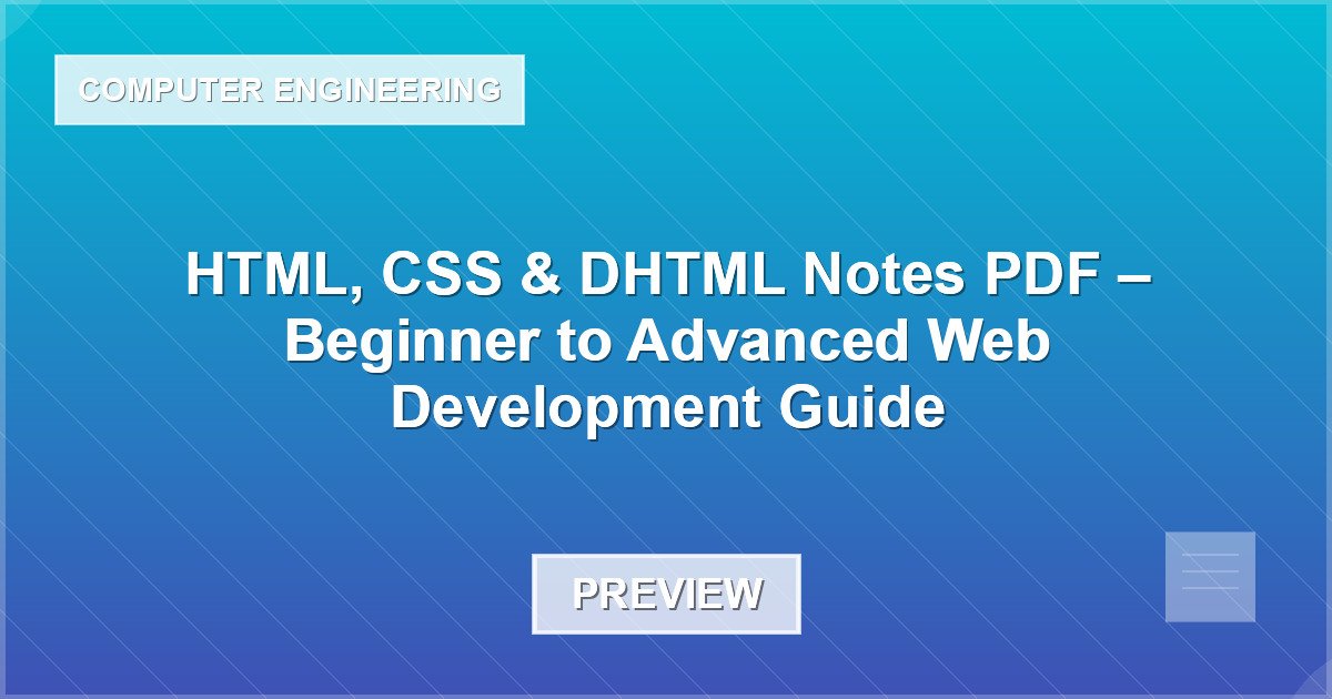 HTML, CSS & DHTML Notes PDF – Beginner to Advanced Web Development Guide - Document Preview
