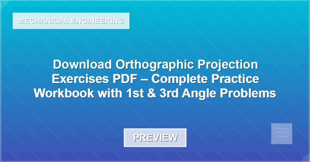 Download Orthographic Projection Exercises PDF – Complete Practice Workbook with 1st & 3rd Angle Problems - Document Preview