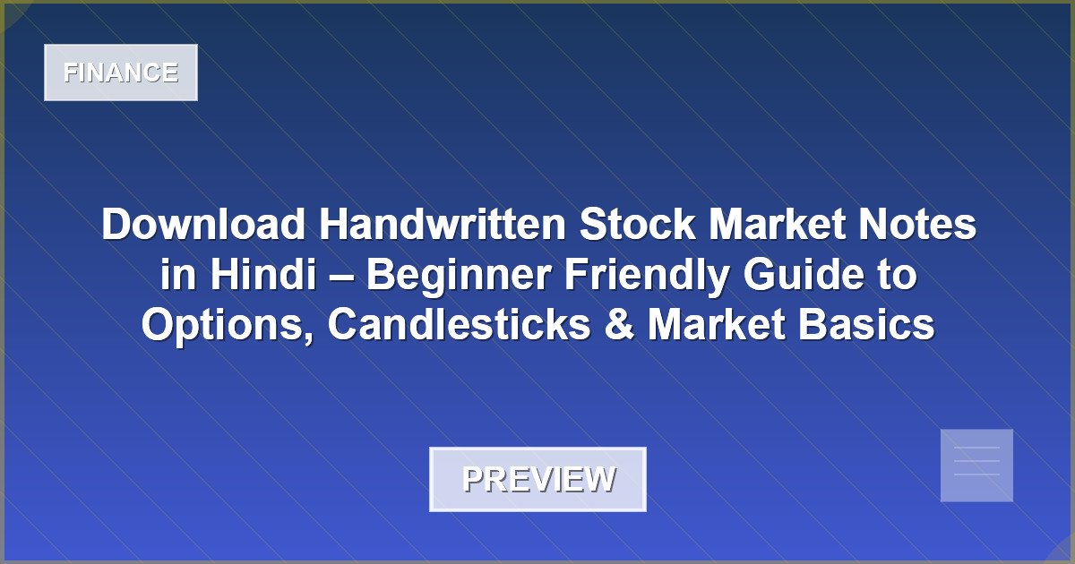 Download Handwritten Stock Market Notes in Hindi – Beginner Friendly Guide to Options, Candlesticks & Market Basics - Document Preview
