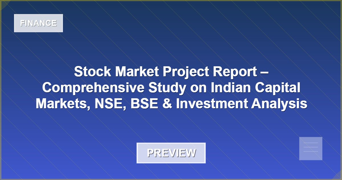 Stock Market Project Report – Comprehensive Study on Indian Capital Markets, NSE, BSE & Investment Analysis - Document Preview