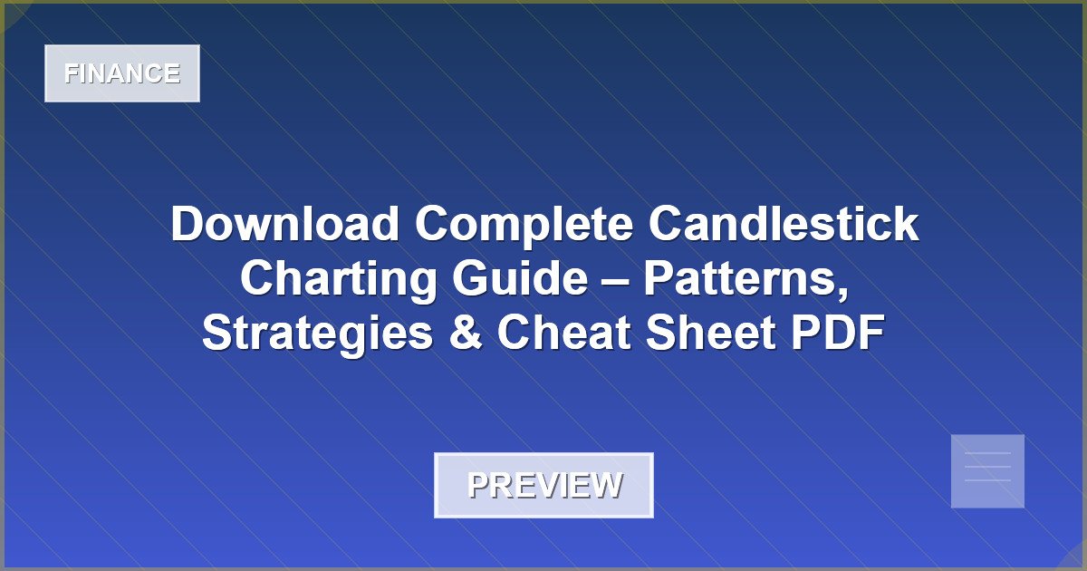 Download Complete Candlestick Charting Guide – Patterns, Strategies & Cheat Sheet PDF - Document Preview
