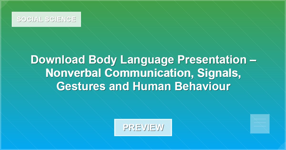 Download Body Language Presentation – Nonverbal Communication, Signals, Gestures and Human Behaviour - Document Preview