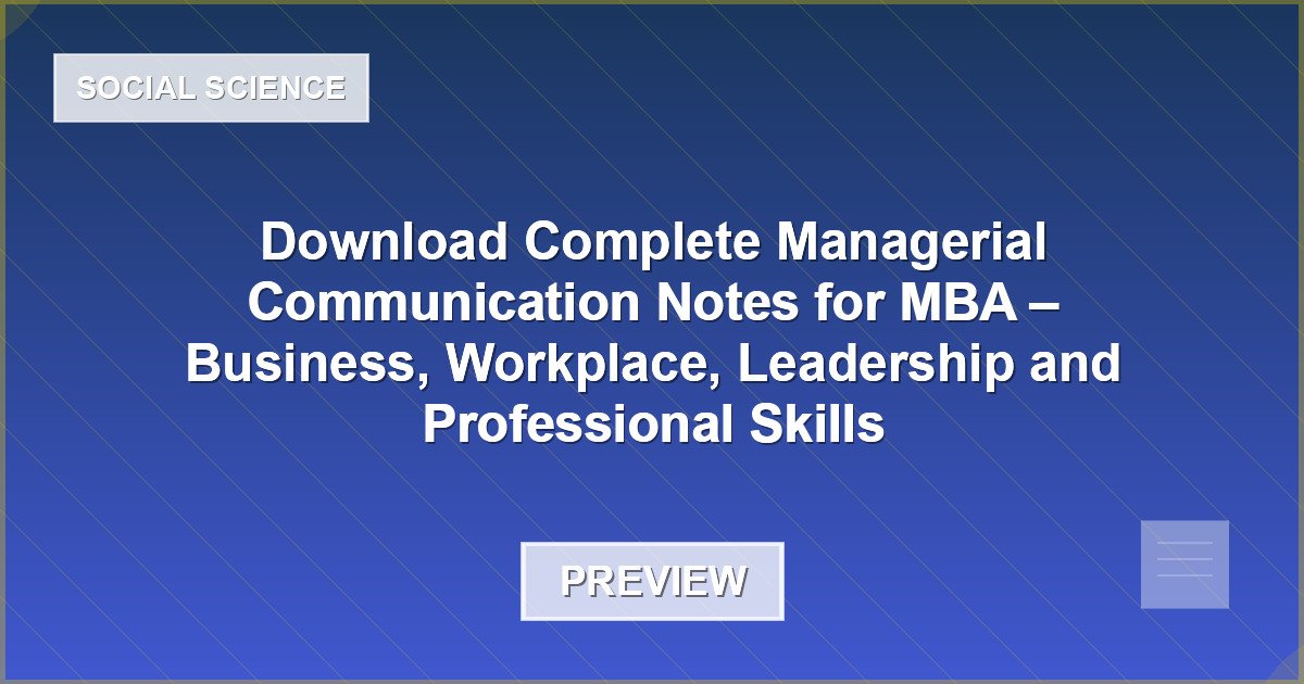 Download Complete Managerial Communication Notes for MBA – Business, Workplace, Leadership and Professional Skills - Document Preview