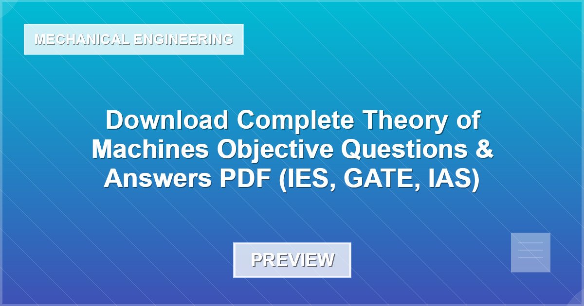 Download Complete Theory of Machines Objective Questions & Answers PDF (IES, GATE, IAS) - Document Preview