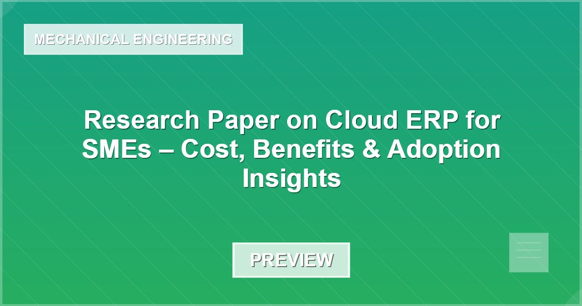 Research Paper on Cloud ERP for SMEs – Cost, Benefits & Adoption Insights - Document Preview