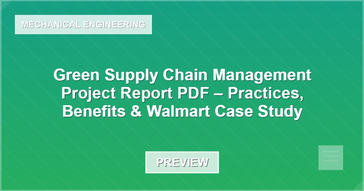 Green Supply Chain Management Project Report PDF – Practices, Benefits & Walmart Case Study - Document Preview